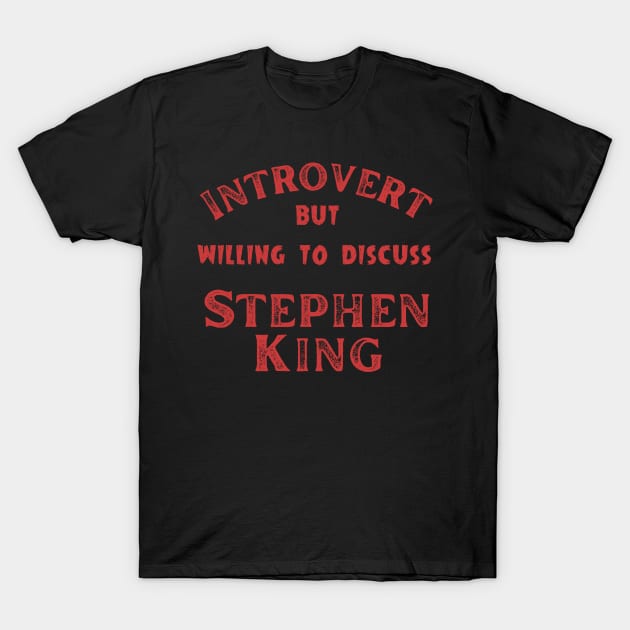 Introvert But Willing To Discuss Stephen King T-Shirt by Geeky Gifts